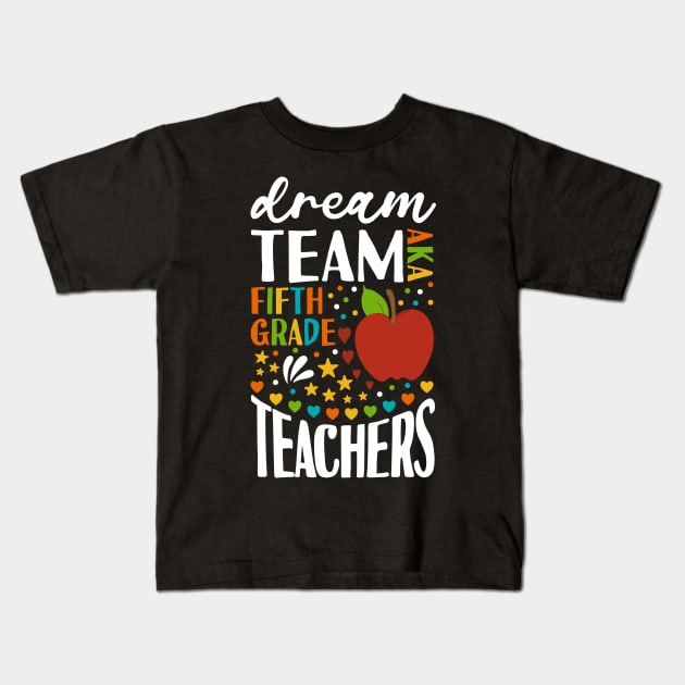 Dream Team AKA 5th Grade Teachers Back to School Kids T-Shirt by Tesszero